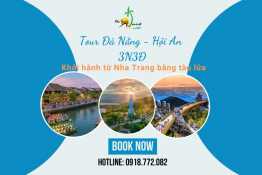 Tour Đà Nẵng - Hội An 3N3Đ khởi hành từ Nha Trang bằng tàu lửa